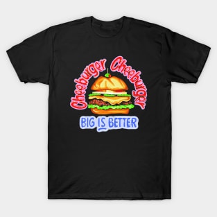 Cheeburger Big is Better T-Shirt